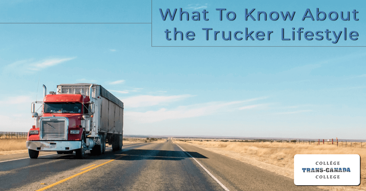 What To Know About the Trucker Lifestyle